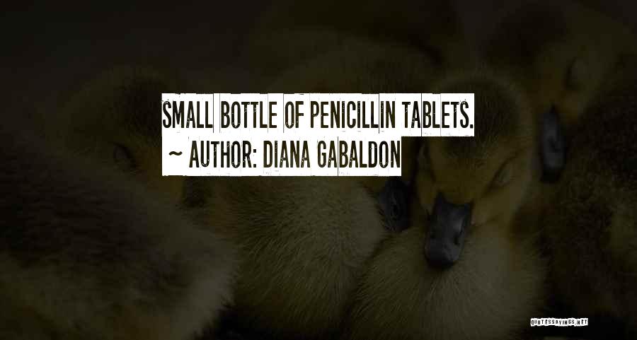 Diana Gabaldon Quotes: Small Bottle Of Penicillin Tablets.