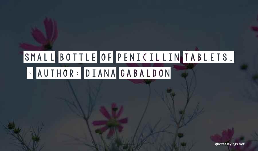 Diana Gabaldon Quotes: Small Bottle Of Penicillin Tablets.