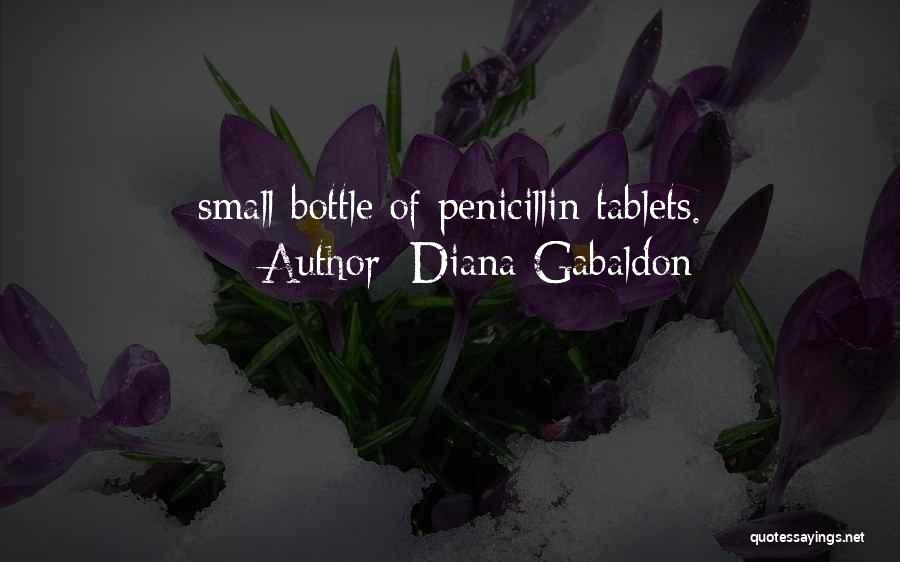 Diana Gabaldon Quotes: Small Bottle Of Penicillin Tablets.