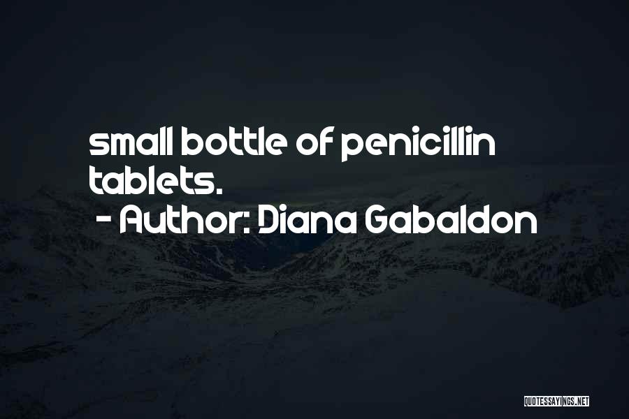 Diana Gabaldon Quotes: Small Bottle Of Penicillin Tablets.