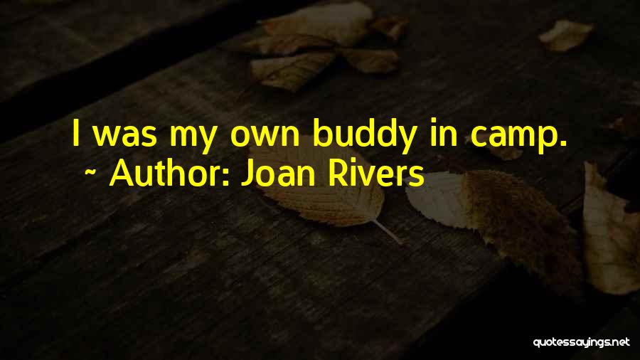Joan Rivers Quotes: I Was My Own Buddy In Camp.