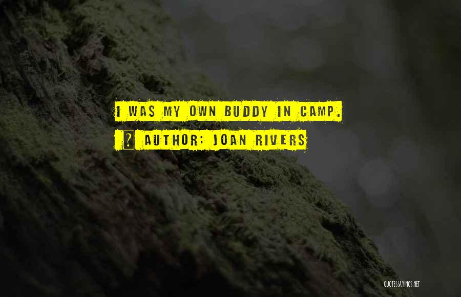 Joan Rivers Quotes: I Was My Own Buddy In Camp.