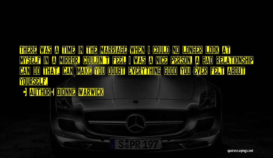 Dionne Warwick Quotes: There Was A Time In The Marriage When I Could No Longer Look At Myself In A Mirror, Couldn't Feel