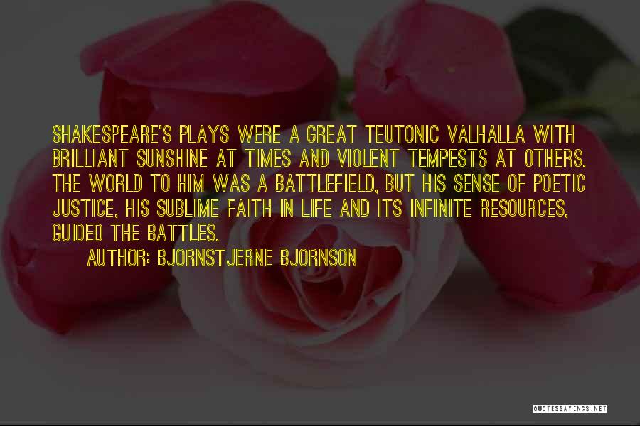 Bjornstjerne Bjornson Quotes: Shakespeare's Plays Were A Great Teutonic Valhalla With Brilliant Sunshine At Times And Violent Tempests At Others. The World To