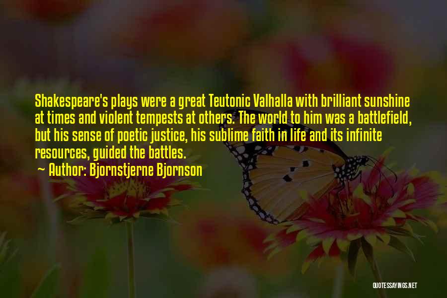 Bjornstjerne Bjornson Quotes: Shakespeare's Plays Were A Great Teutonic Valhalla With Brilliant Sunshine At Times And Violent Tempests At Others. The World To