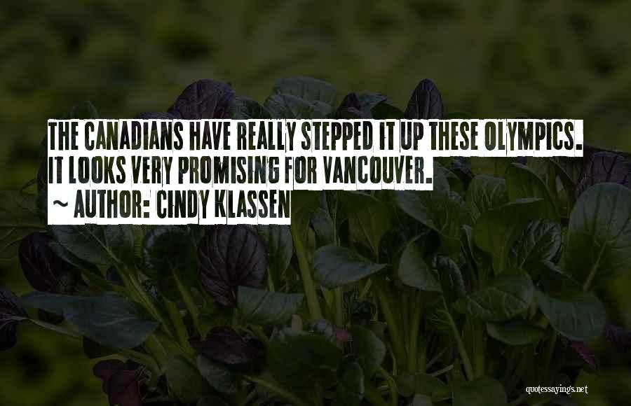 Cindy Klassen Quotes: The Canadians Have Really Stepped It Up These Olympics. It Looks Very Promising For Vancouver.