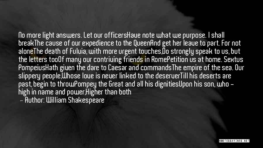 William Shakespeare Quotes: No More Light Answers. Let Our Officershave Note What We Purpose. I Shall Breakthe Cause Of Our Expedience To The