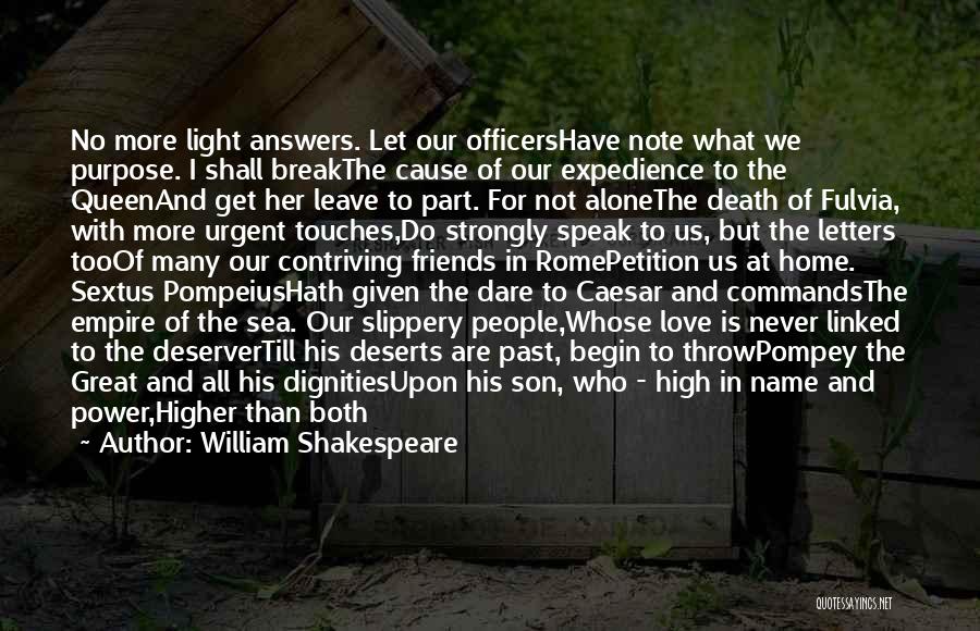 William Shakespeare Quotes: No More Light Answers. Let Our Officershave Note What We Purpose. I Shall Breakthe Cause Of Our Expedience To The