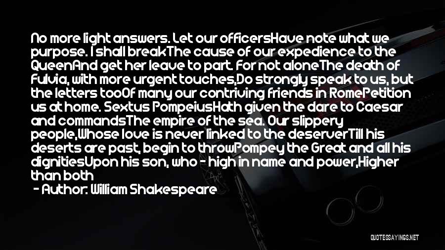 William Shakespeare Quotes: No More Light Answers. Let Our Officershave Note What We Purpose. I Shall Breakthe Cause Of Our Expedience To The