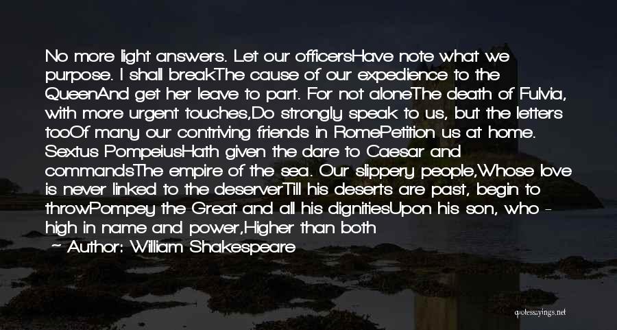 William Shakespeare Quotes: No More Light Answers. Let Our Officershave Note What We Purpose. I Shall Breakthe Cause Of Our Expedience To The