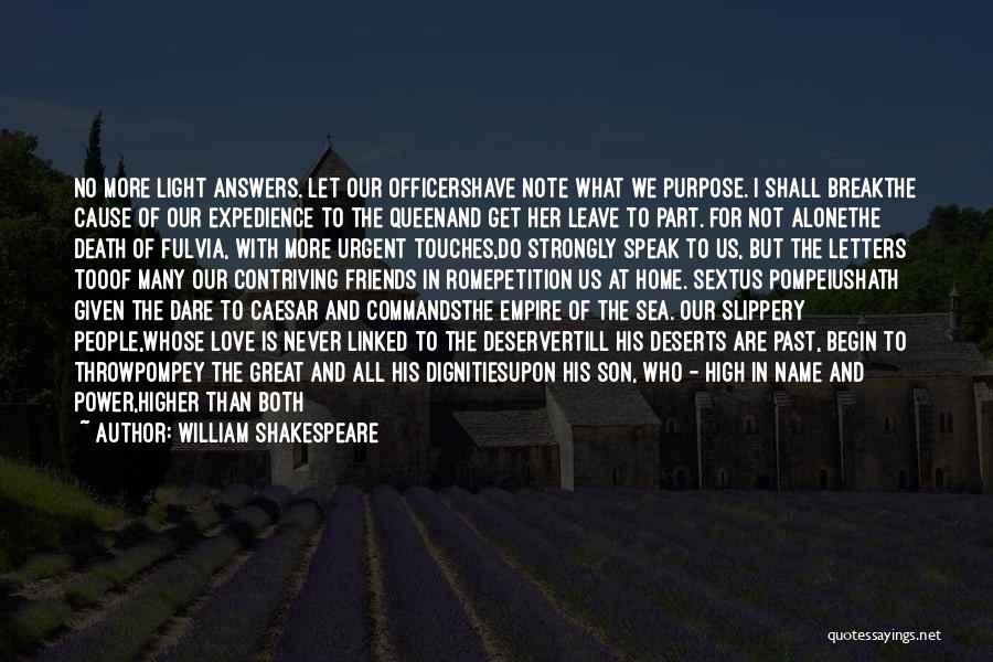 William Shakespeare Quotes: No More Light Answers. Let Our Officershave Note What We Purpose. I Shall Breakthe Cause Of Our Expedience To The