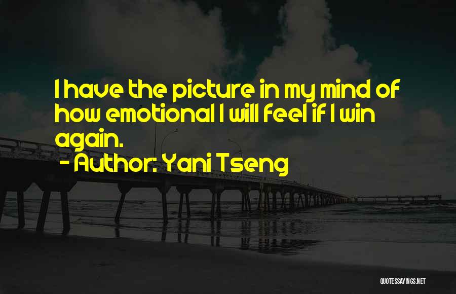 Yani Tseng Quotes: I Have The Picture In My Mind Of How Emotional I Will Feel If I Win Again.