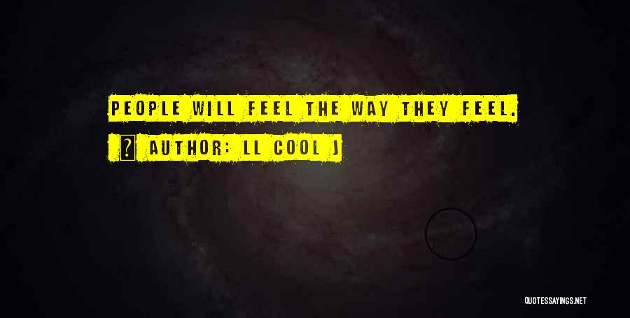 LL Cool J Quotes: People Will Feel The Way They Feel.