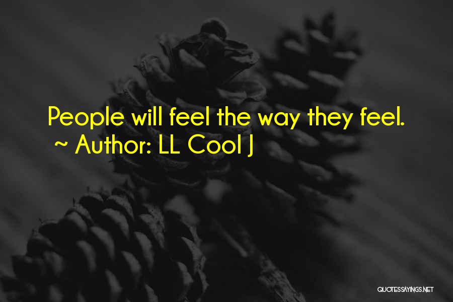 LL Cool J Quotes: People Will Feel The Way They Feel.