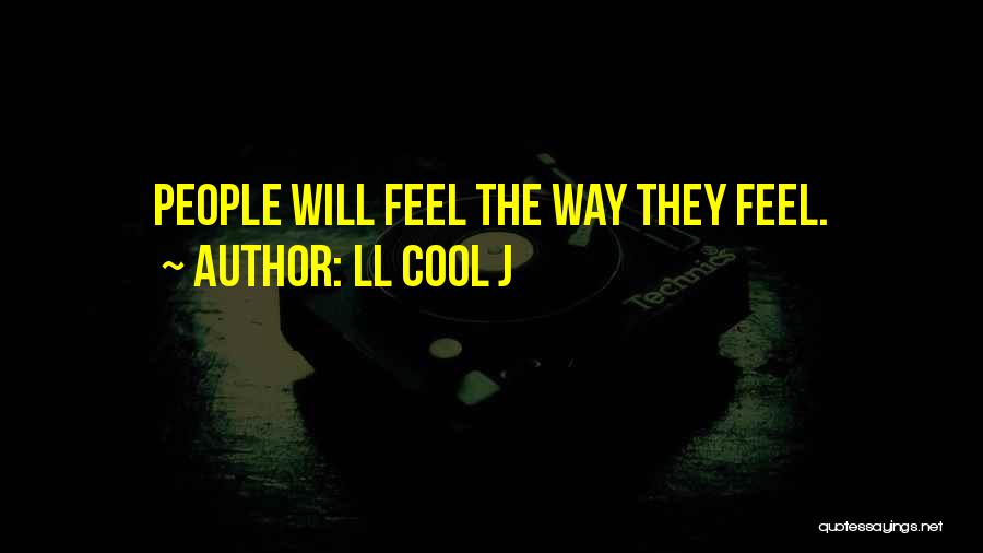 LL Cool J Quotes: People Will Feel The Way They Feel.