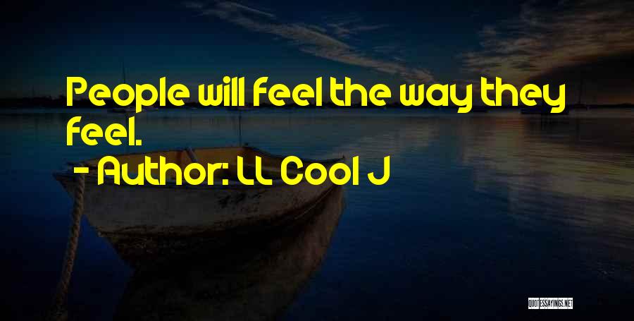 LL Cool J Quotes: People Will Feel The Way They Feel.