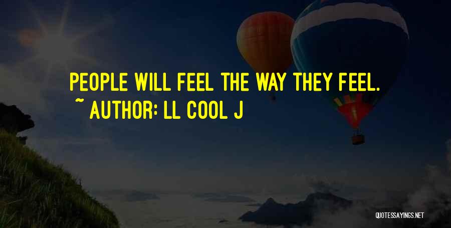 LL Cool J Quotes: People Will Feel The Way They Feel.