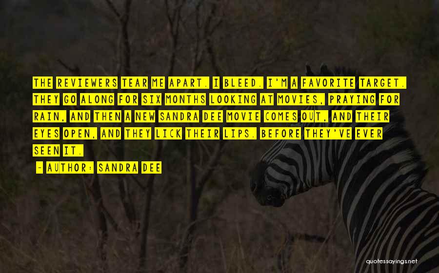 Sandra Dee Quotes: The Reviewers Tear Me Apart. I Bleed. I'm A Favorite Target. They Go Along For Six Months Looking At Movies,