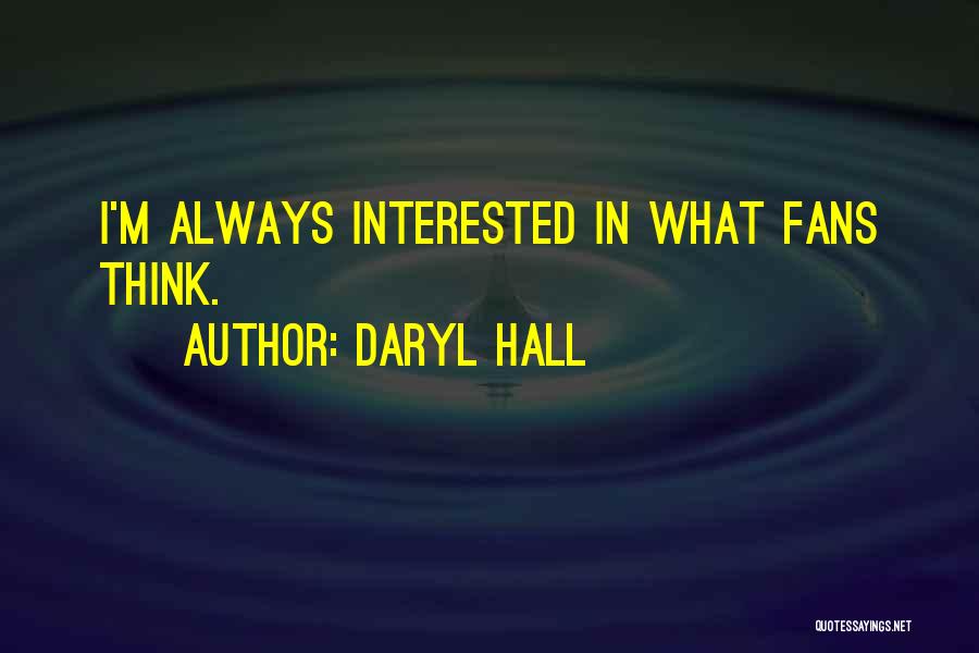 Daryl Hall Quotes: I'm Always Interested In What Fans Think.