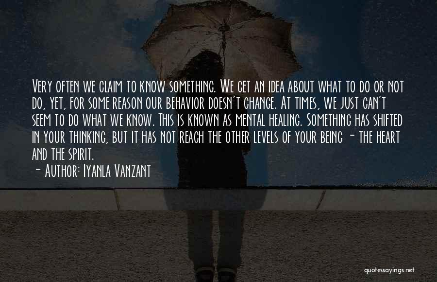 Iyanla Vanzant Quotes: Very Often We Claim To Know Something. We Get An Idea About What To Do Or Not Do, Yet, For