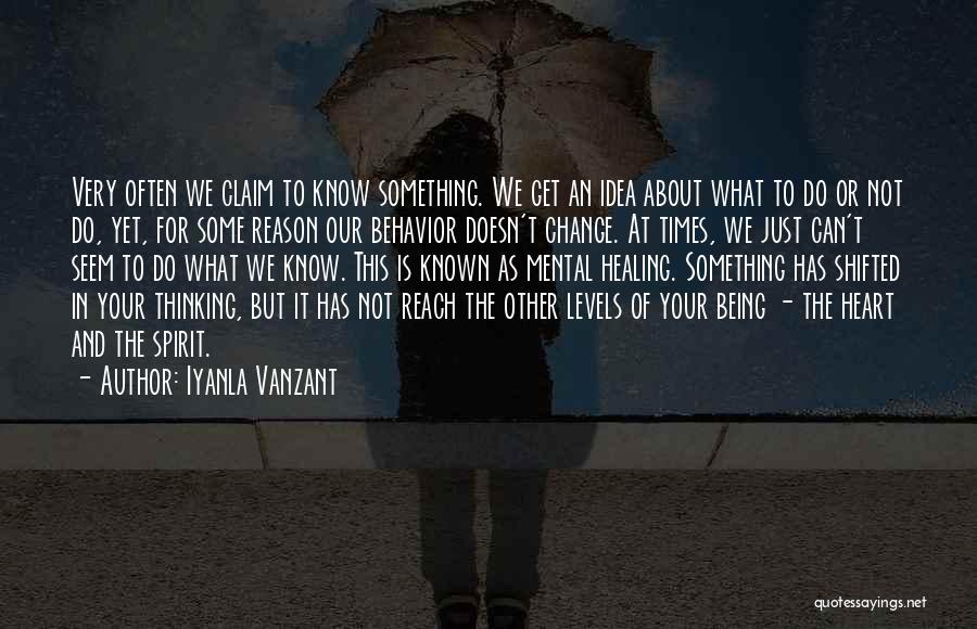 Iyanla Vanzant Quotes: Very Often We Claim To Know Something. We Get An Idea About What To Do Or Not Do, Yet, For
