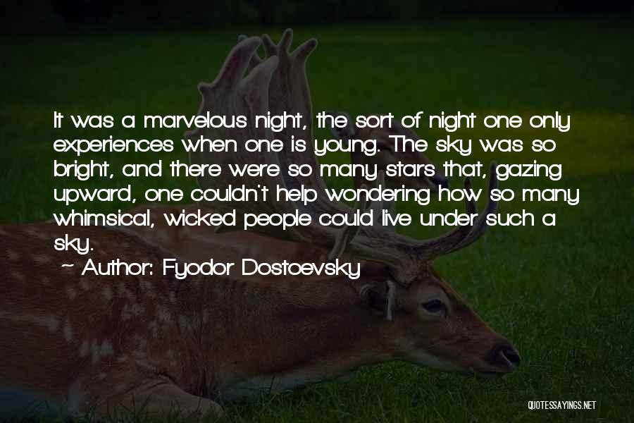 Fyodor Dostoevsky Quotes: It Was A Marvelous Night, The Sort Of Night One Only Experiences When One Is Young. The Sky Was So