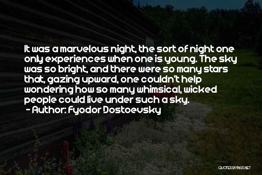 Fyodor Dostoevsky Quotes: It Was A Marvelous Night, The Sort Of Night One Only Experiences When One Is Young. The Sky Was So