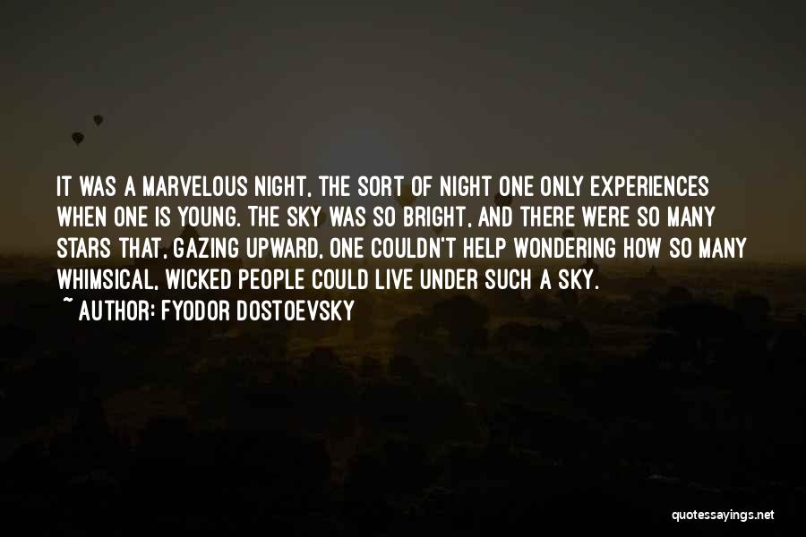 Fyodor Dostoevsky Quotes: It Was A Marvelous Night, The Sort Of Night One Only Experiences When One Is Young. The Sky Was So