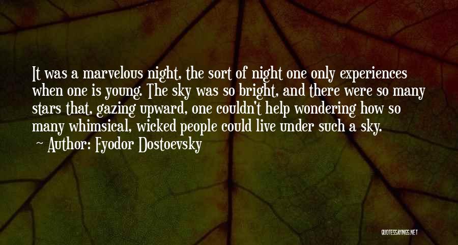 Fyodor Dostoevsky Quotes: It Was A Marvelous Night, The Sort Of Night One Only Experiences When One Is Young. The Sky Was So