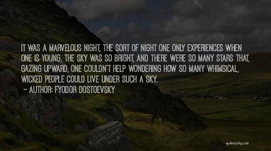 Fyodor Dostoevsky Quotes: It Was A Marvelous Night, The Sort Of Night One Only Experiences When One Is Young. The Sky Was So