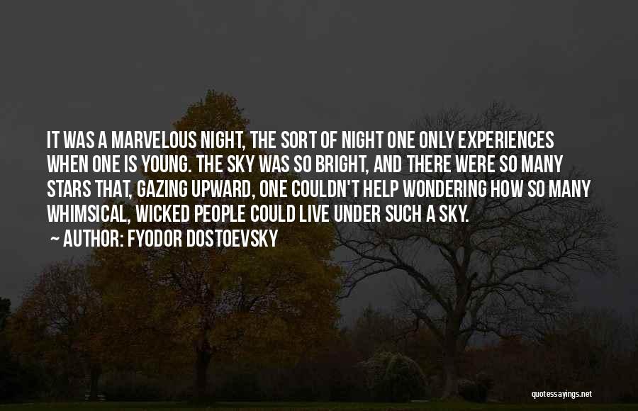 Fyodor Dostoevsky Quotes: It Was A Marvelous Night, The Sort Of Night One Only Experiences When One Is Young. The Sky Was So
