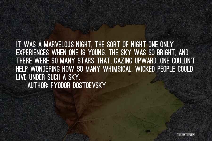 Fyodor Dostoevsky Quotes: It Was A Marvelous Night, The Sort Of Night One Only Experiences When One Is Young. The Sky Was So