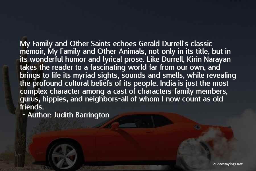 Judith Barrington Quotes: My Family And Other Saints Echoes Gerald Durrell's Classic Memoir, My Family And Other Animals, Not Only In Its Title,