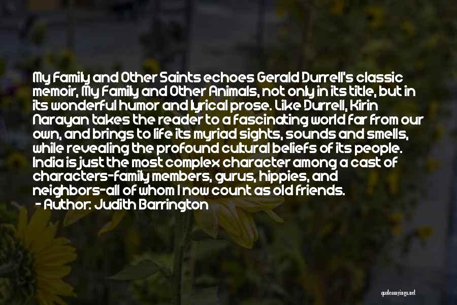 Judith Barrington Quotes: My Family And Other Saints Echoes Gerald Durrell's Classic Memoir, My Family And Other Animals, Not Only In Its Title,