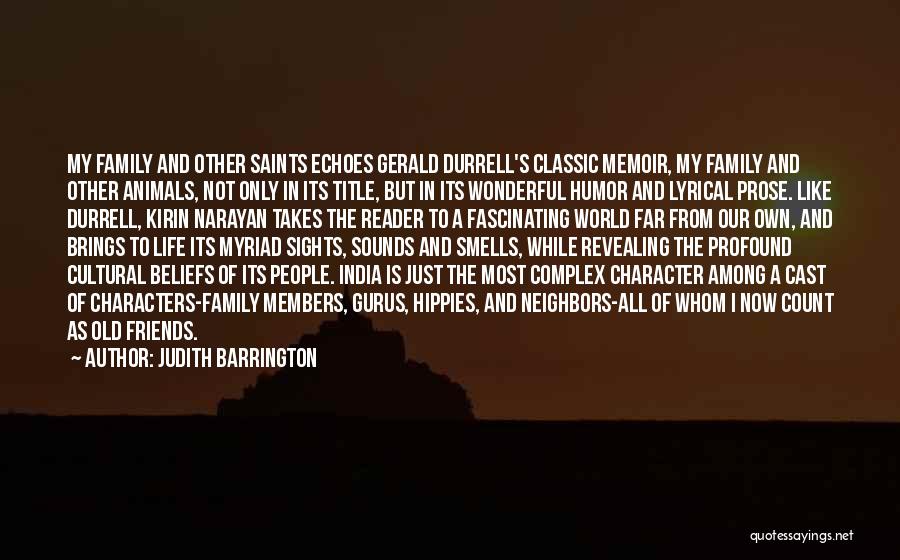 Judith Barrington Quotes: My Family And Other Saints Echoes Gerald Durrell's Classic Memoir, My Family And Other Animals, Not Only In Its Title,