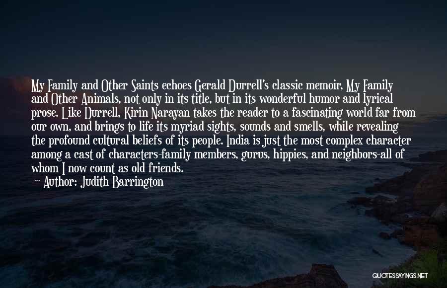 Judith Barrington Quotes: My Family And Other Saints Echoes Gerald Durrell's Classic Memoir, My Family And Other Animals, Not Only In Its Title,