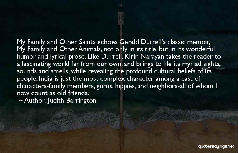 Judith Barrington Quotes: My Family And Other Saints Echoes Gerald Durrell's Classic Memoir, My Family And Other Animals, Not Only In Its Title,