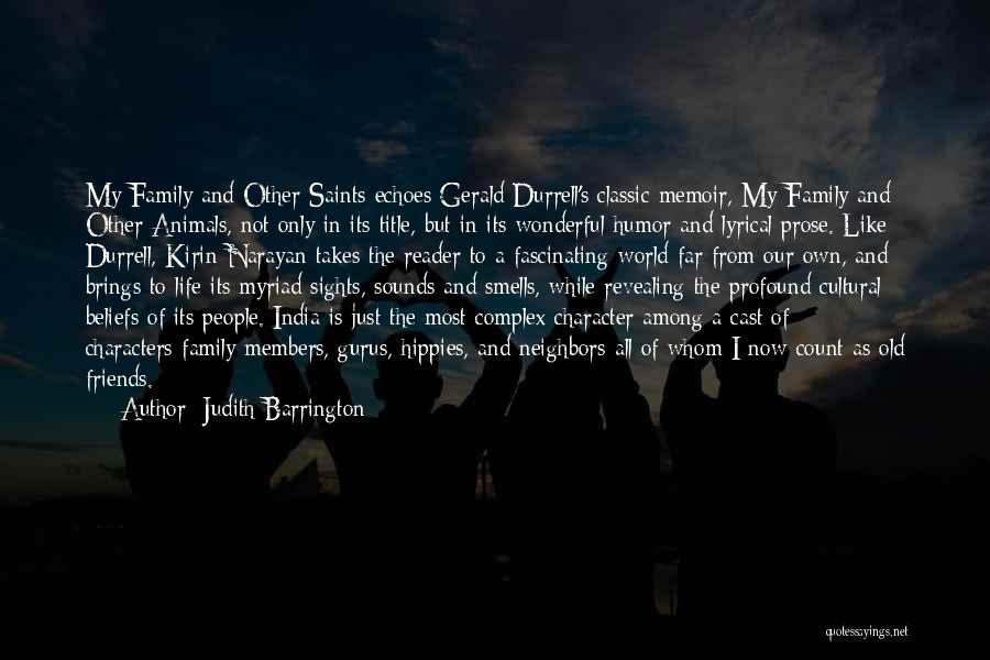 Judith Barrington Quotes: My Family And Other Saints Echoes Gerald Durrell's Classic Memoir, My Family And Other Animals, Not Only In Its Title,