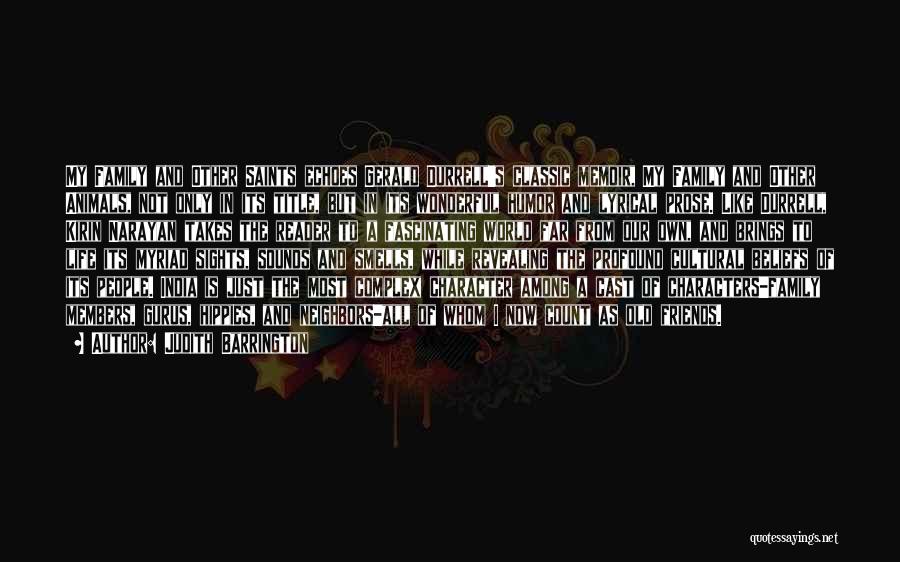 Judith Barrington Quotes: My Family And Other Saints Echoes Gerald Durrell's Classic Memoir, My Family And Other Animals, Not Only In Its Title,