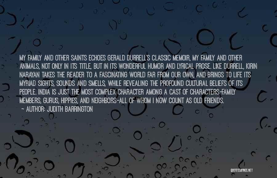 Judith Barrington Quotes: My Family And Other Saints Echoes Gerald Durrell's Classic Memoir, My Family And Other Animals, Not Only In Its Title,