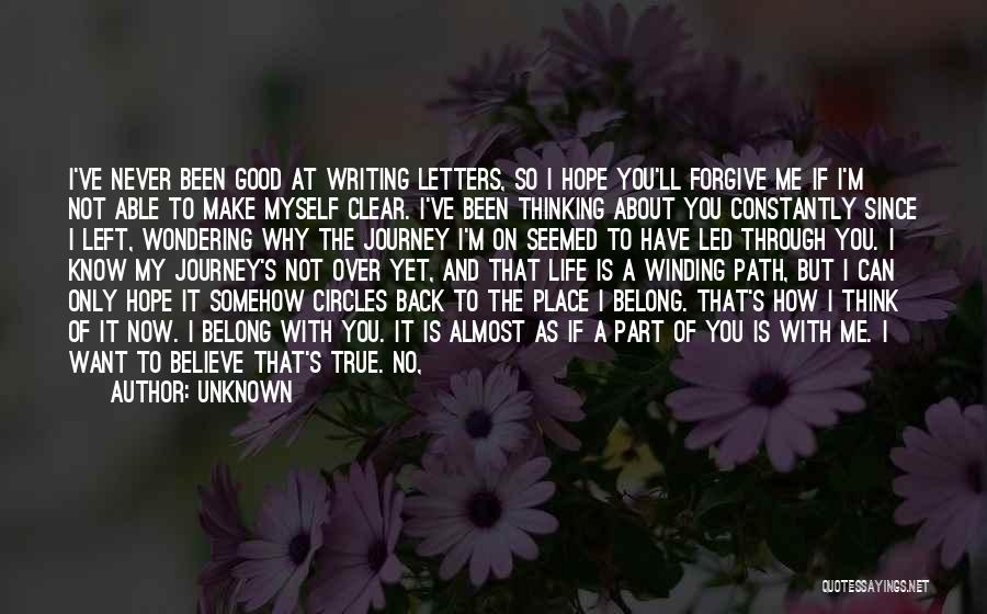 Unknown Quotes: I've Never Been Good At Writing Letters, So I Hope You'll Forgive Me If I'm Not Able To Make Myself