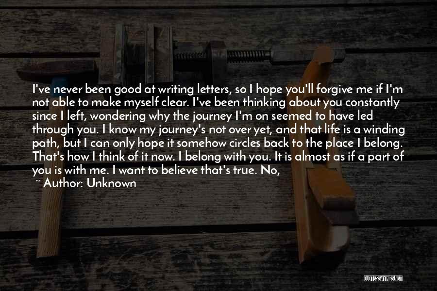 Unknown Quotes: I've Never Been Good At Writing Letters, So I Hope You'll Forgive Me If I'm Not Able To Make Myself