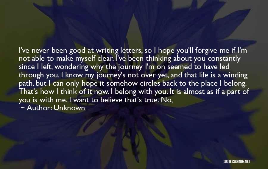 Unknown Quotes: I've Never Been Good At Writing Letters, So I Hope You'll Forgive Me If I'm Not Able To Make Myself