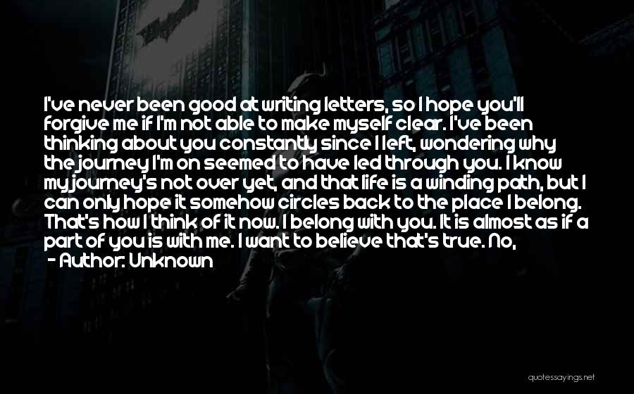 Unknown Quotes: I've Never Been Good At Writing Letters, So I Hope You'll Forgive Me If I'm Not Able To Make Myself