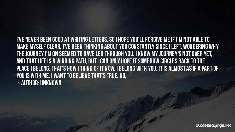 Unknown Quotes: I've Never Been Good At Writing Letters, So I Hope You'll Forgive Me If I'm Not Able To Make Myself
