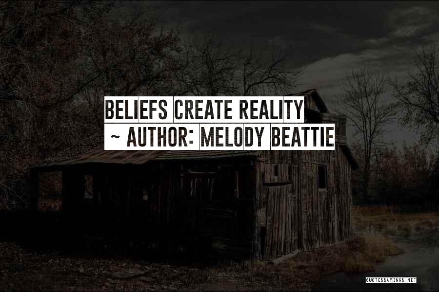 Melody Beattie Quotes: Beliefs Create Reality
