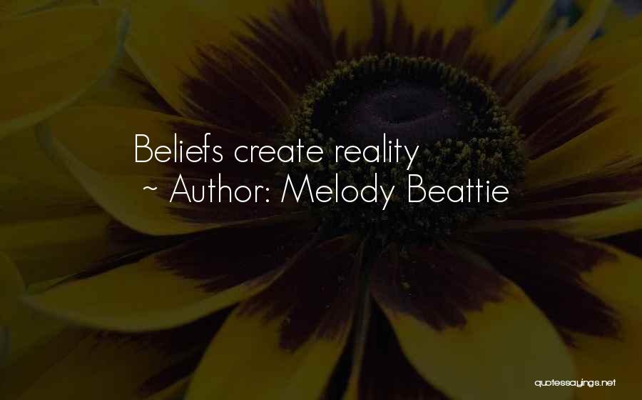 Melody Beattie Quotes: Beliefs Create Reality
