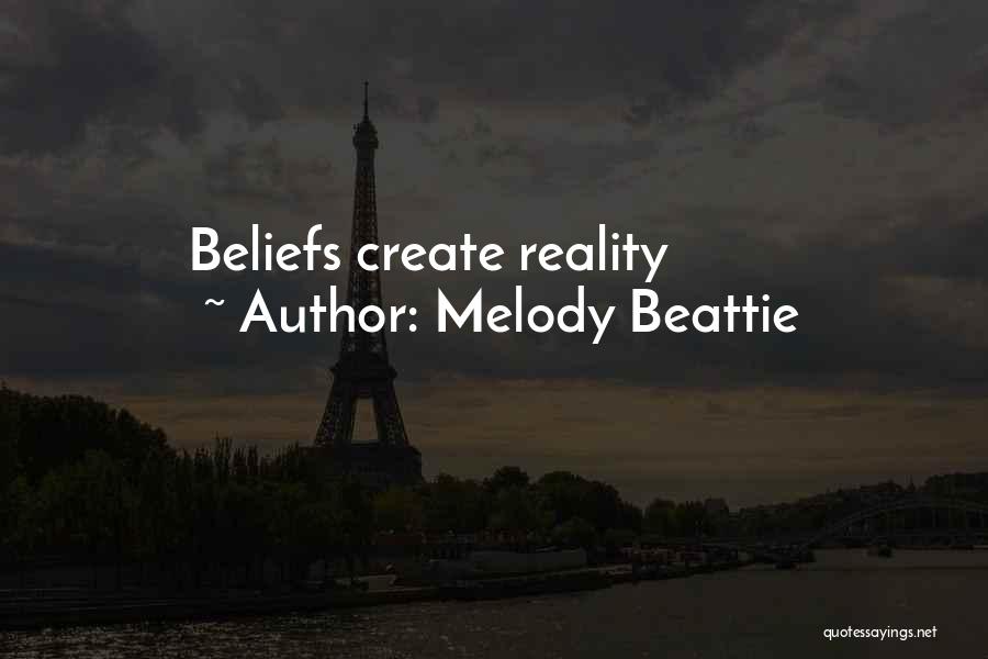 Melody Beattie Quotes: Beliefs Create Reality