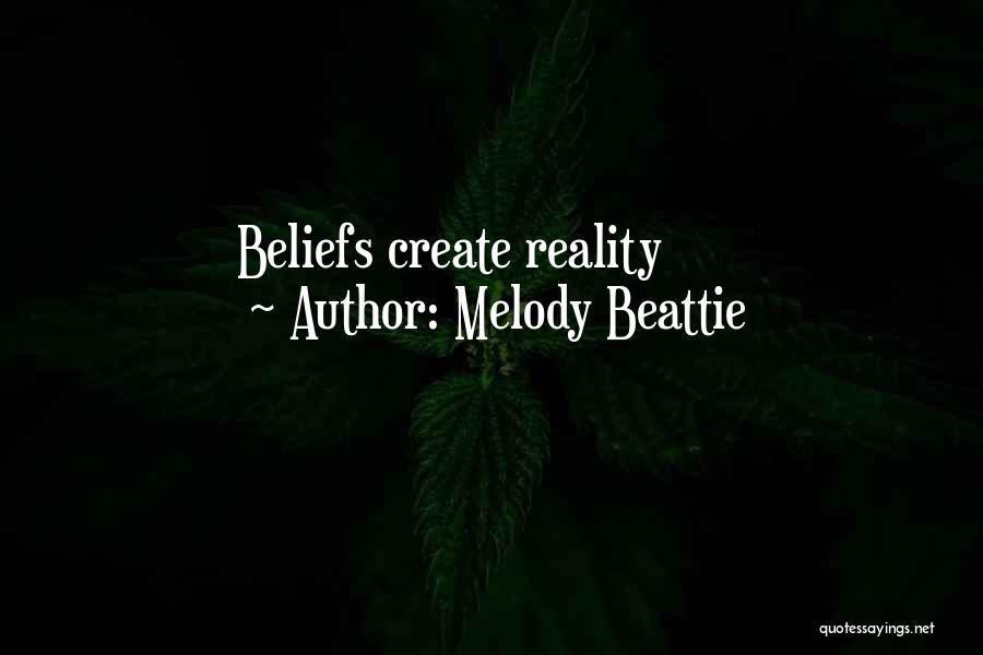 Melody Beattie Quotes: Beliefs Create Reality