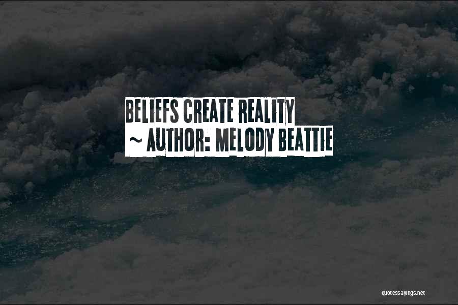 Melody Beattie Quotes: Beliefs Create Reality